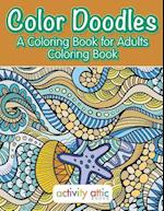 Color Doodles, a Coloring Book for Adults Coloring Book