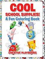 Cool School Supplies! a Fun Coloring Book