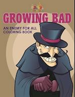 Growing Bad, an Enemy for All Coloring Book