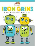 Iron Grins: Funny Robot Coloring Book 