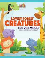 Lovely Forest Creatures: Cute Wild Animals Cartoon Coloring Book 
