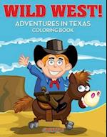 Wild West! Adventures in Texas Coloring Book