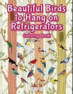 Beautiful Birds to Hang on Refrigerators Coloring Book