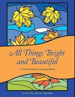 All Things Bright and Beautiful: A Stained Glass Coloring Book 