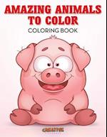Amazing Animals to Color Coloring Book