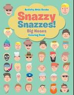 Snazzy Snazzes! Big Noses Coloring Book