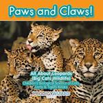 Paws and Claws! All about Leopards (Big Cats Wildlife) - Children's Biological Science of Cats, Lions & Tigers Books