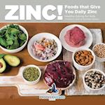 Zinc! Foods That Give You Daily Zinc - Healthy Eating for Kids - Children's Diet & Nutrition Books