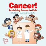 Cancer! Explaining Cancer to Kids - What Is It? - Children's Disease Books