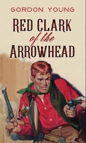 Red Clark of the Arrowhead