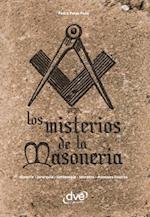 Los misterios de la masoneria. Historia, jerarquia, simbologia, secretos, masones ilustres