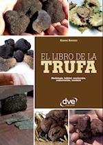 El libro de la trufa. Morfología, hábitat, recolección, conservación, recetario