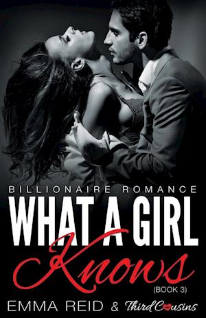 What a Girl Knows (Billionaire Romance) (Book 3) ((an Alpha Billionaire Romance)) (Volume 3)