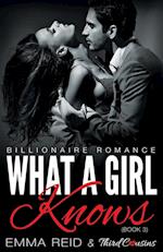 What a Girl Knows (Billionaire Romance) (Book 3) ((an Alpha Billionaire Romance)) (Volume 3)