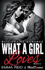 What a Girl Loves (Billionaire Romance) (Book 4) ((an Alpha Billionaire Romance)) (Volume 4)