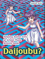 Daijoubu? Helping Anime Girls at School Maze Activity Book