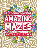 A Cornucopia of Amazing Mazes Activity Book