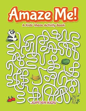 Amaze Me! a Kids' Maze Activity Book