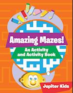 Amazing Mazes! an Activity and Activity Book