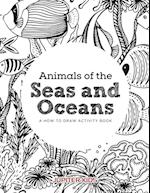 Animals of the Seas and Oceans, a How to Draw Activity Book