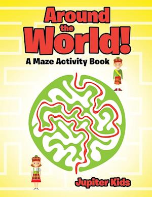 Around the World! A Maze Activity Book