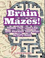 Brain Mazes! Mazes That Look Like and Workout Your Brain Activity Book
