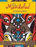 Color Elephant Mandalas! a Coloring Book