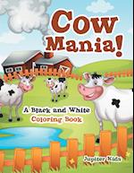 Cow Mania! a Black and White Coloring Book