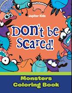 Don't Be Scared! Monsters Coloring Book
