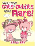 Give These Cats Outfits Some Flare!