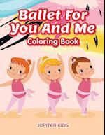 Ballet for You and Me Coloring Book