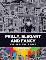 Frilly, Elegant and Fancy Coloring Book