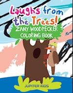 Laughs from the Trees! Zany Woodpecker Coloring Book