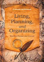 Living, Planning, and Organizing. Monthly Planner and Journal