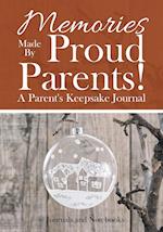 Memories Made by Proud Parents! a Parent's Keepsake Journal