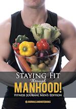 Staying Fit Through Manhood! Fitness Journal Men's Edition