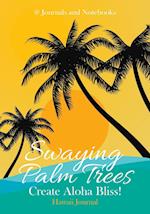 Swaying Palm Trees Create Aloha Bliss! Hawaii Journal
