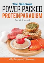 The Delicious Power Packed Protein Paradigm Food Journal
