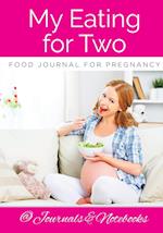 My Eating for Two Food Journal for Pregnancy