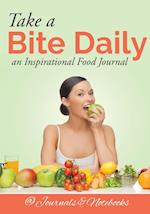Take a Bite Daily - An Inspirational Food Journal