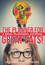 The Planner for Great Eats! a Meal Planning Journal