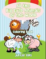 All the Big Eyed Animals of the World Coloring Book