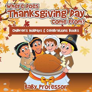 Where Does Thanksgiving Day Come From? | Children's Holidays & Celebrations Books