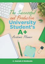 The Successful and Productive University Student's A+ Academic Planner