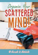 Organize Your Scattered Mind! Academic Planner for ADHD