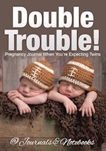 Double Trouble! Pregnancy Journal When You're Expecting Twins