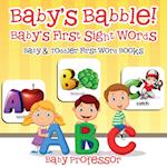 Baby's Babble! Baby's First Sight Words. - Baby & Toddler First Word Books