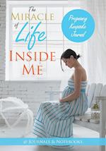 The Miracle of Life Inside Me Pregnancy Keepsake Journal