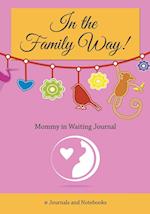 In The Family Way! Mommy in Waiting Journal"