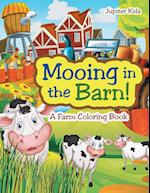 Mooing in the Barn! A Farm Coloring Book